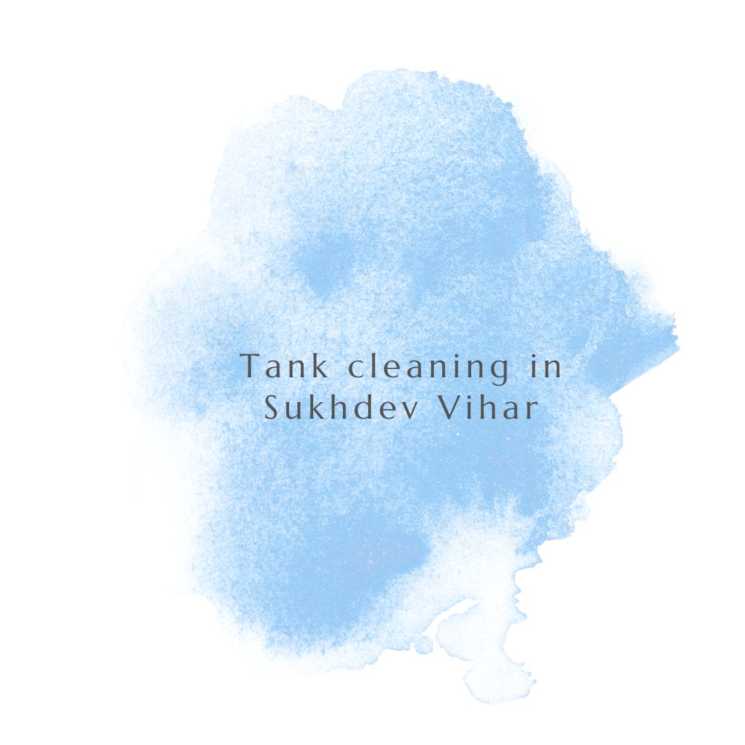 Non-Invasive Tank Cleaning in Sukhdev Vihar: A Sustainable Solution to Reduce Water Wastage